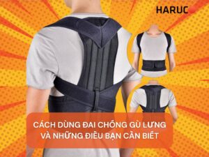 Cách dùng đai chống gù lưng và những điều bạn cần biết