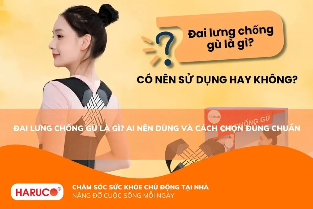 Đai lưng chống gù là gì? Ai nên dùng và cách chọn đúng chuẩn
