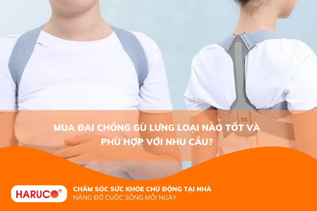 Mua đai chống gù lưng loại nào tốt và phù hợp với nhu cầu?