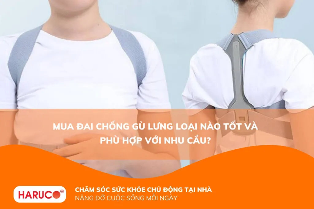 Mua đai chống gù lưng loại nào tốt và phù hợp với nhu cầu?
