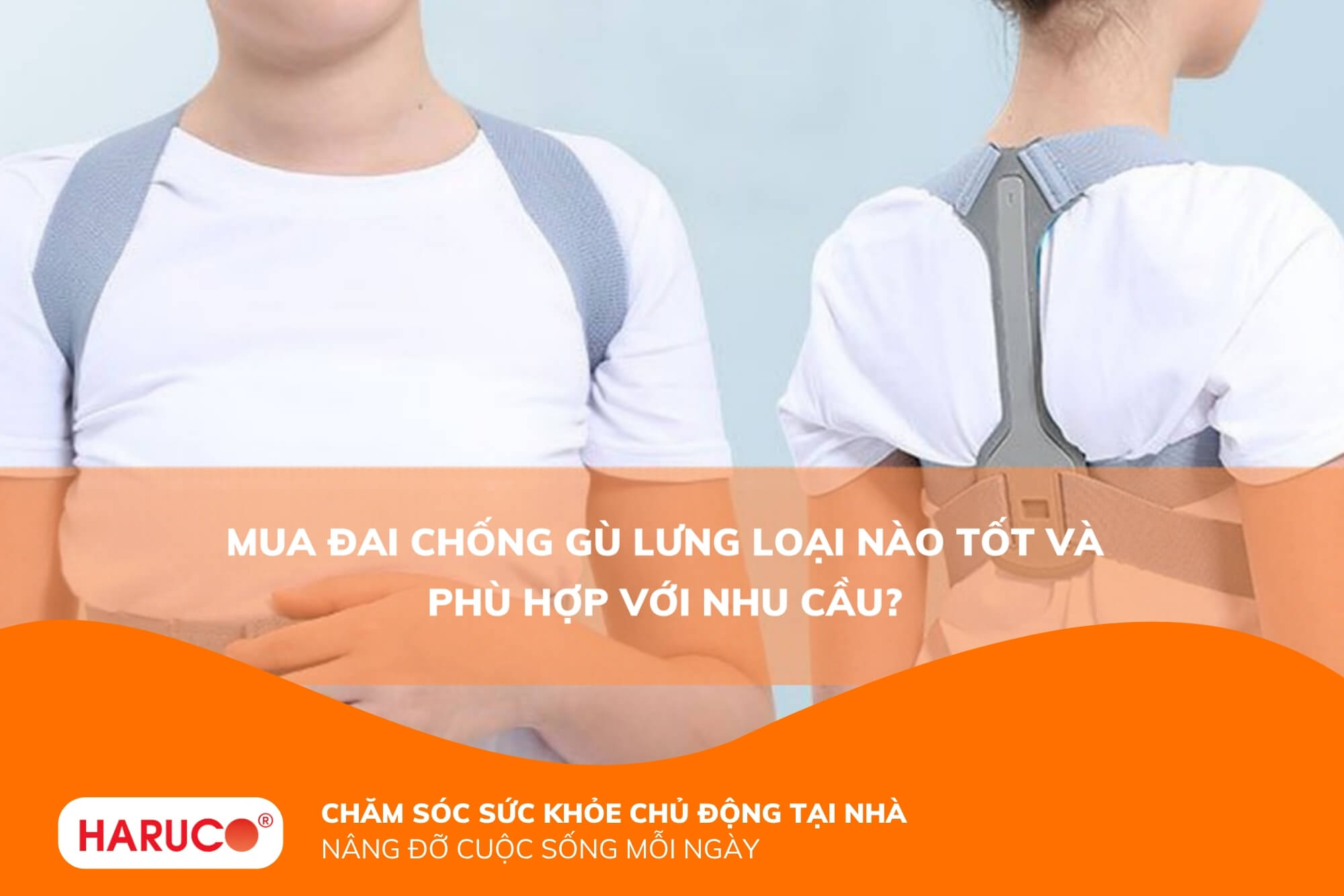 Mua đai chống gù lưng loại nào tốt và phù hợp với nhu cầu?