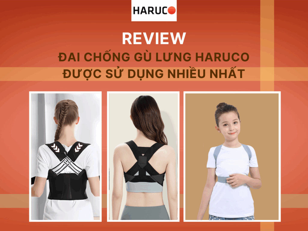 Review đai chống gù lưng Haruco được sử dụng nhiều nhất