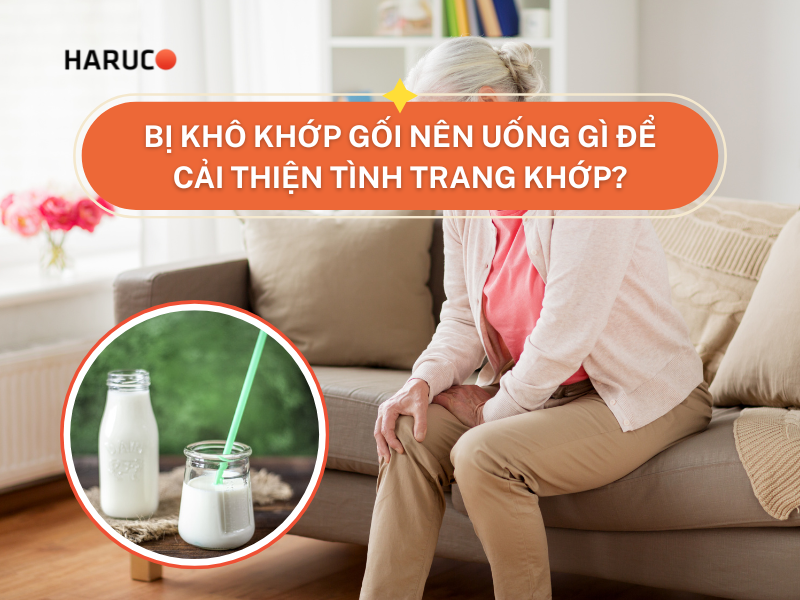 Bị khô khớp gối nên uống gì để cải thiện tình trang khớp?