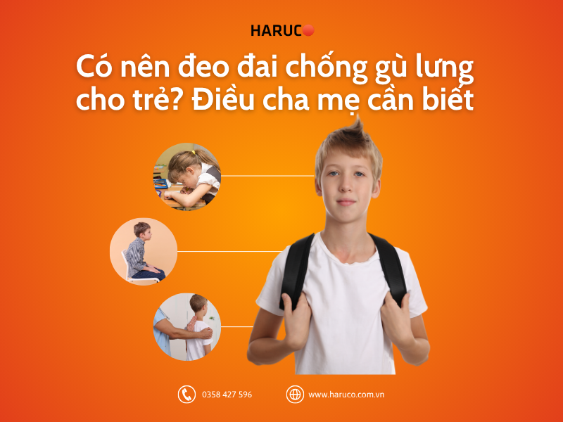 Có nên đeo đai chống gù lưng cho trẻ? Điều cha mẹ cần biết