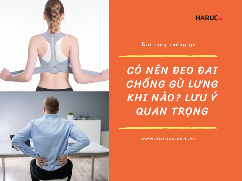 có nên đeo đai chống gù lưng khi nào