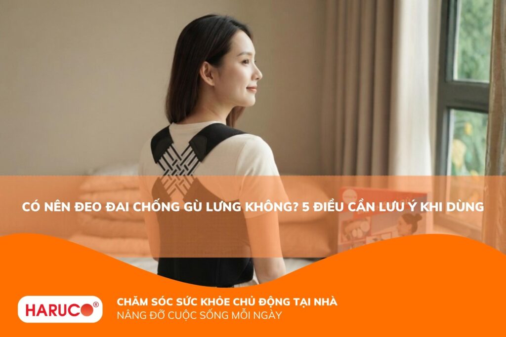 Có nên đeo đai chống gù lưng không? Ưu nhược điểm