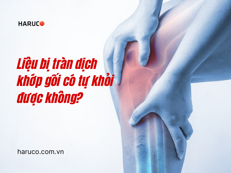 Liệu bị tràn dịch khớp gối có tự khỏi được không?
