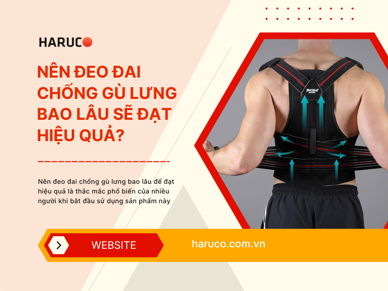 Nên đeo đai chống gù lưng bao lâu sẽ đạt hiệu quả?