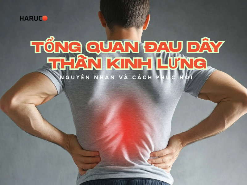 Tổng quan đau dây thần kinh lưng: Nguyên nhân và cách phục hồi