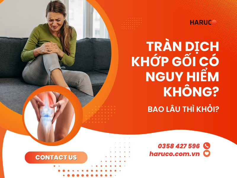 Tràn dịch khớp gối có nguy hiểm không? Bao lâu thì khỏi?