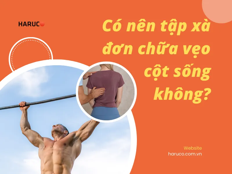 Có nên tập xà đơn chữa vẹo cột sống không