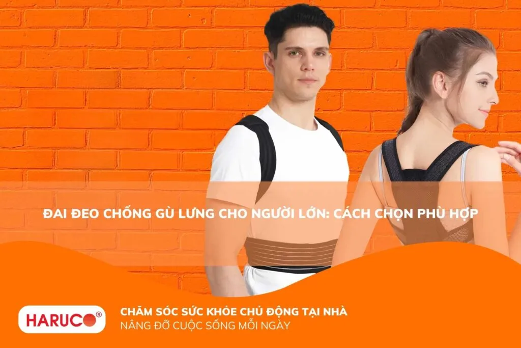 Đai đeo chống gù lưng cho người lớn: Cách chọn phù hợp