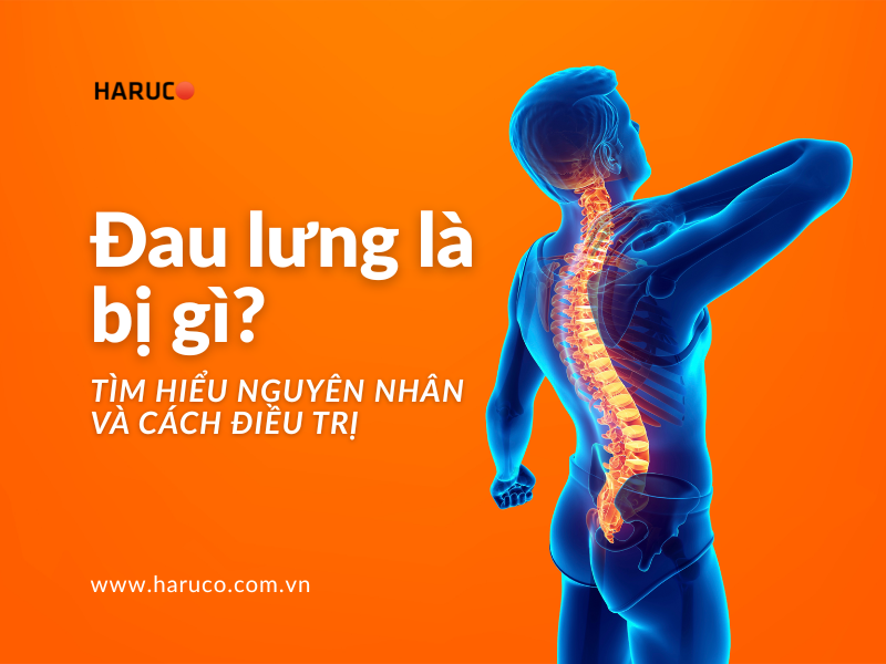 Đau lưng là bị gì? Tìm hiểu nguyên nhân và cách điều trị
