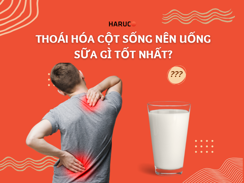 Thoái hóa cột sống nên uống sữa gì tốt nhất?