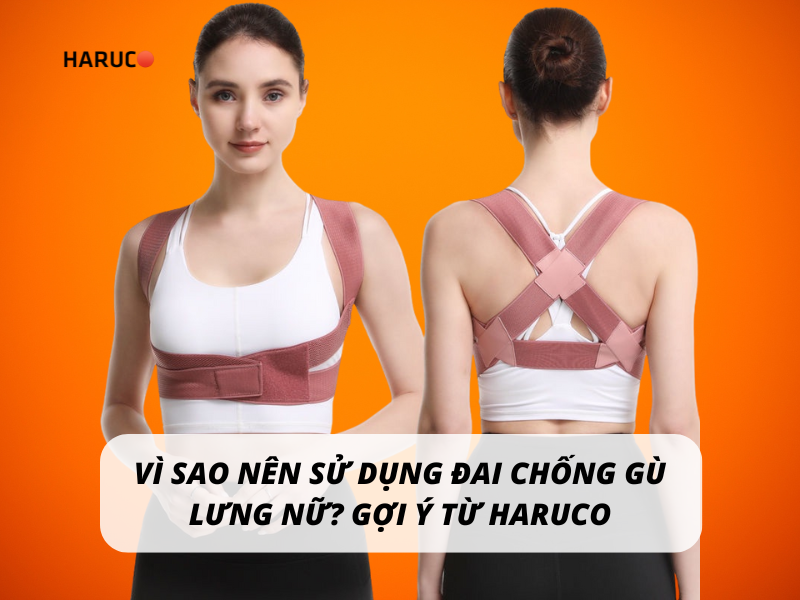 Vì sao nên sử dụng đai chống gù lưng nữ? Gợi ý từ Haruco