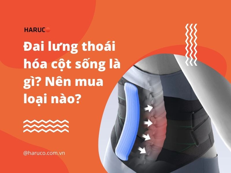 Đai lưng thoái hóa cột sống là gì? Nên mua loại nào?