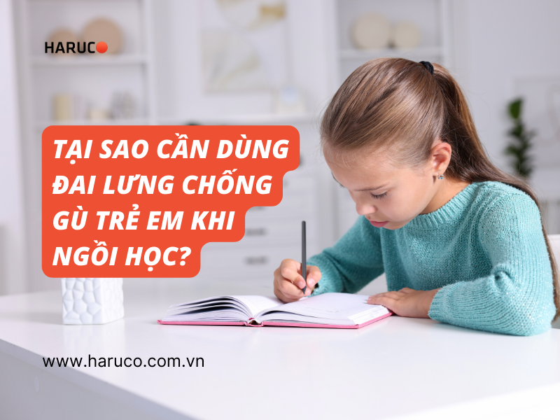 Tại sao cần dùng đai lưng chống gù trẻ em khi ngồi học?