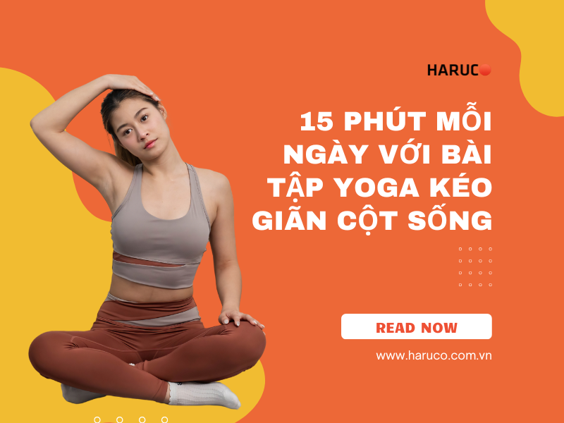 15 phút mỗi ngày với bài tập yoga kéo giãn cột sống