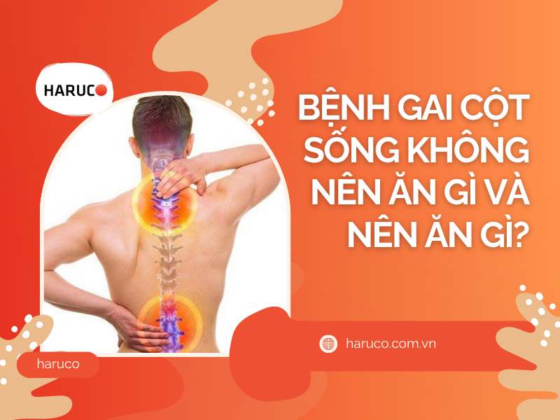Bệnh gai cột sống không nên ăn gì và nên ăn gì?