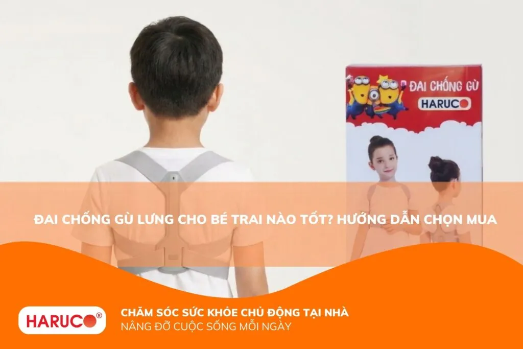 Đai chống gù lưng cho bé trai nào tốt? Hướng dẫn chọn mua