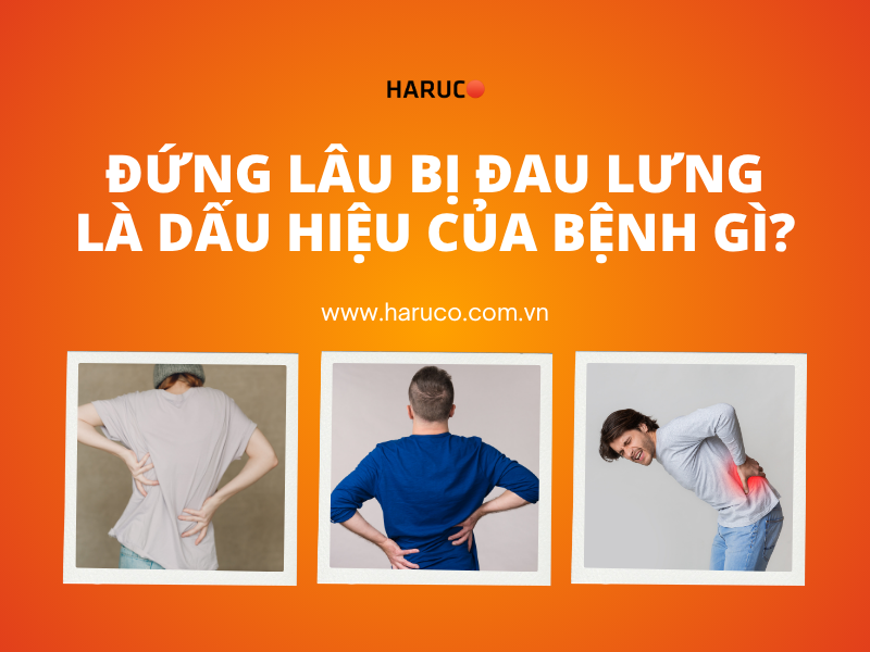 Đứng lâu bị đau lưng là dấu hiệu của bệnh gì?