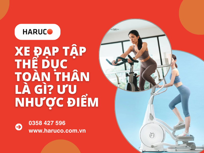 Xe đạp tập thể dục toàn thân là gì? Ưu nhược điểm