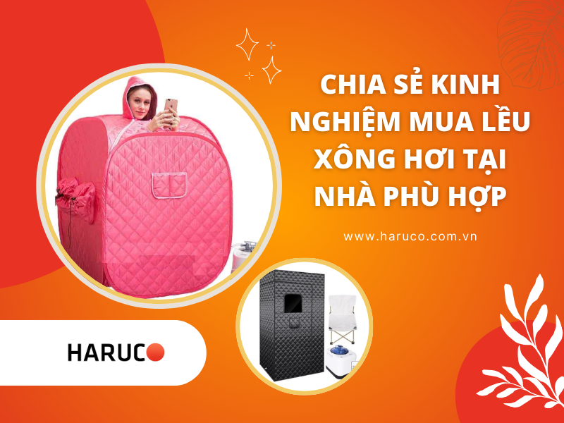 Chia sẻ kinh nghiệm mua lều xông hơi tại nhà phù hợp