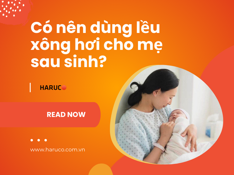 Có nên dùng lều xông hơi cho mẹ sau sinh?