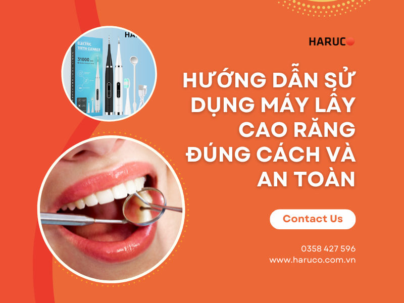 Hướng dẫn sử dụng máy lấy cao răng đúng cách và an toàn