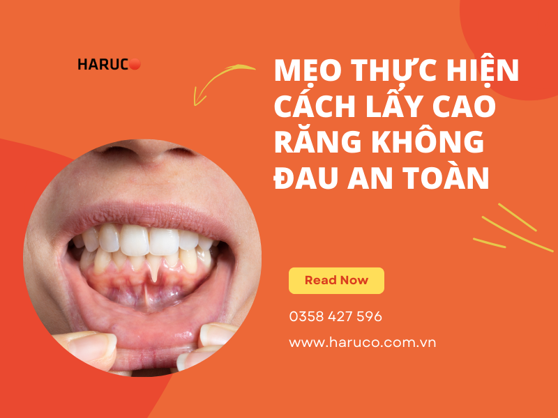 Mẹo thực hiện cách lấy cao răng không đau an toàn