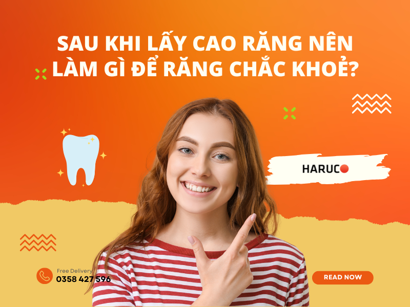 Sau khi lấy cao răng nên làm gì để răng chắc khoẻ?