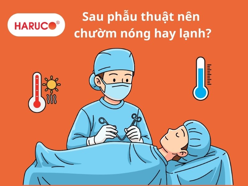 Sau phẫu thuật nên chườm nóng hay lạnh để nhanh hồi phục?