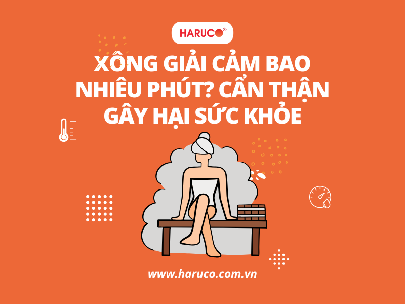 Xông giải cảm bao nhiêu phút? Cẩn thận gây hại sức khỏe