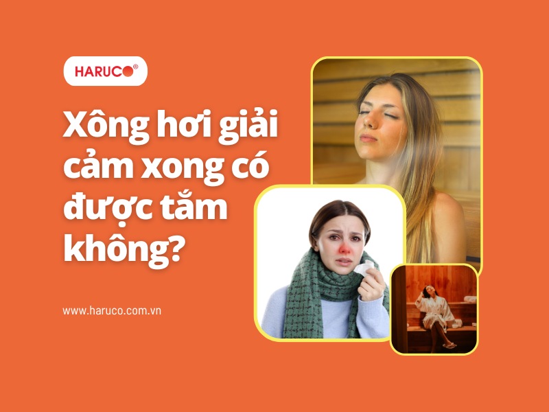 Xông hơi giải cảm xong có được tắm không?