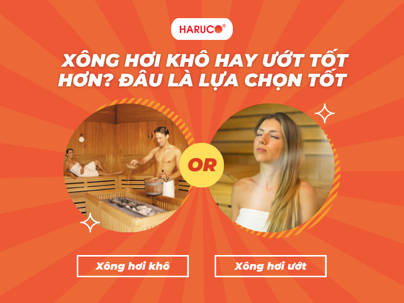 Xông hơi khô hay ướt tốt hơn? Đâu là lựa chọn tốt