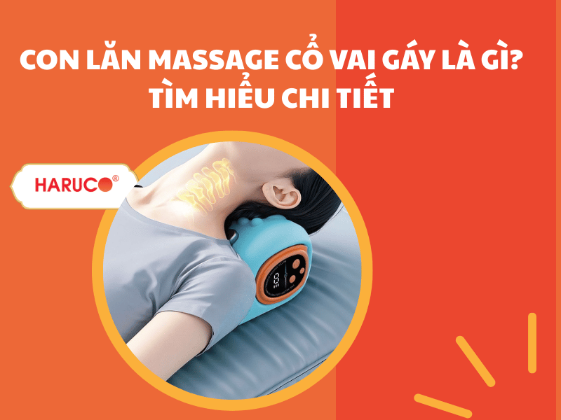 Con lăn massage cổ vai gáy là gì? Tìm hiểu chi tiết