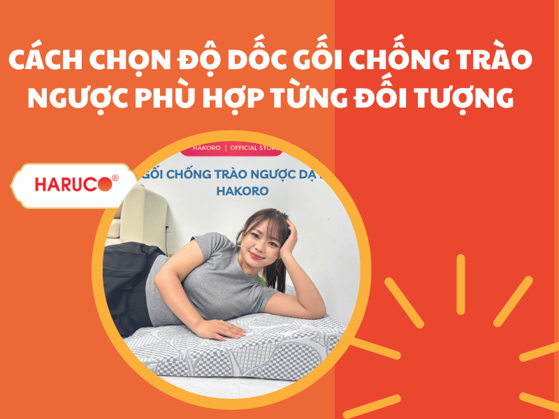 Cách chọn độ dốc gối chống trào ngược phù hợp từng đối tượng
