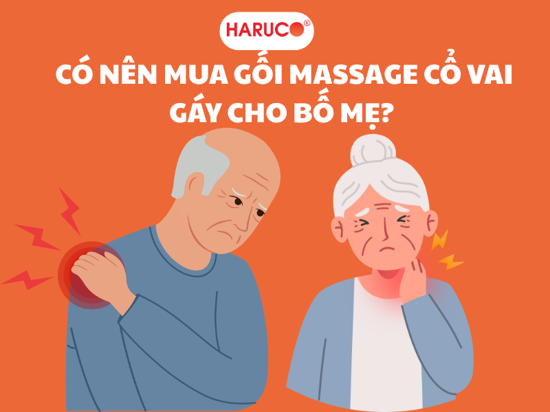 Có nên mua gối massage cổ vai gáy cho bố mẹ? 