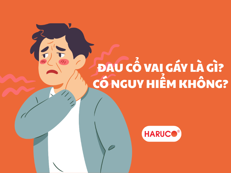 Đau cổ vai gáy là gì? Đau cổ vai gáy có nguy hiểm không? 