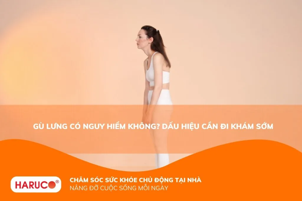 Gù lưng có nguy hiểm không? Dấu hiệu cần đi khám sớm