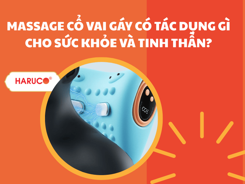 Massage cổ vai gáy có tác dụng gì cho sức khỏe và tinh thần?
