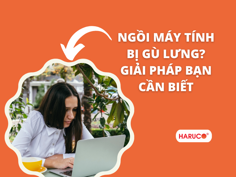 Ngồi máy tính bị gù lưng? Giải pháp bạn cần biết