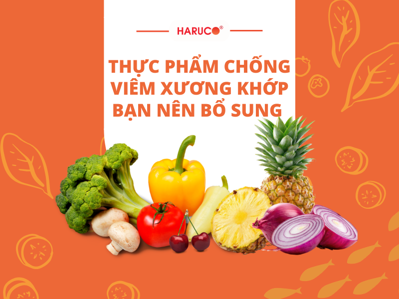 Thực phẩm chống viêm xương khớp bạn nên bổ sung