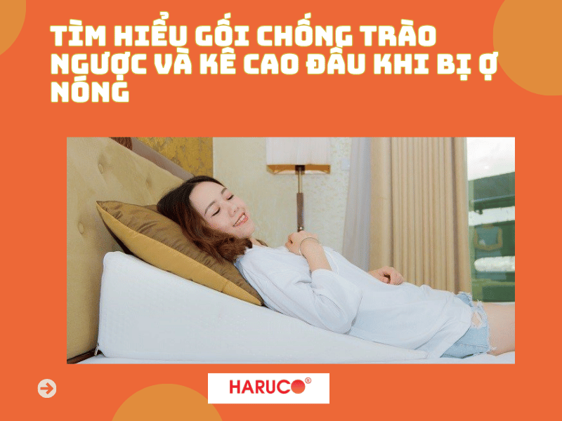Tìm hiểu gối chống trào ngược và kê cao đầu khi bị ợ nóng