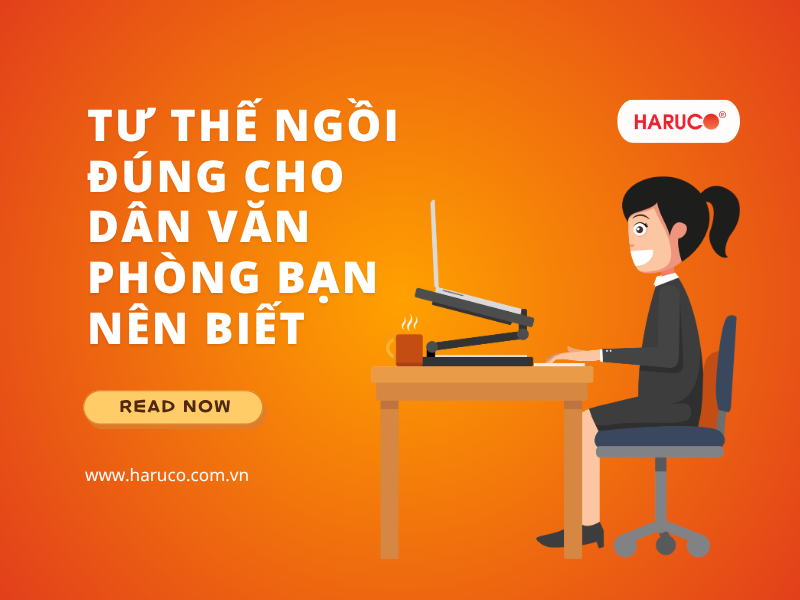 Tư thế ngồi đúng cho dân văn phòng bạn nên biết