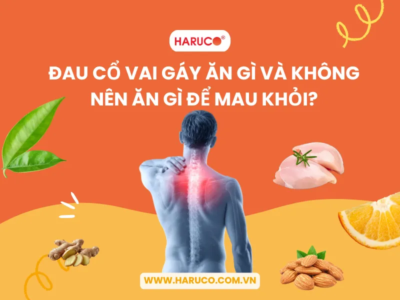 Đau cổ vai gáy ăn gì và không nên ăn gì để mau khỏi?