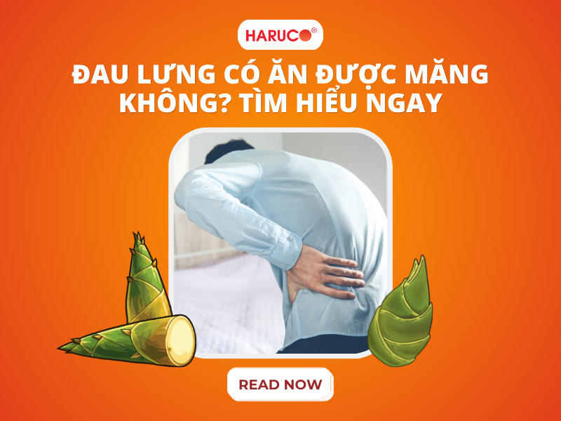 Đau lưng có ăn được măng không? Tìm hiểu ngay