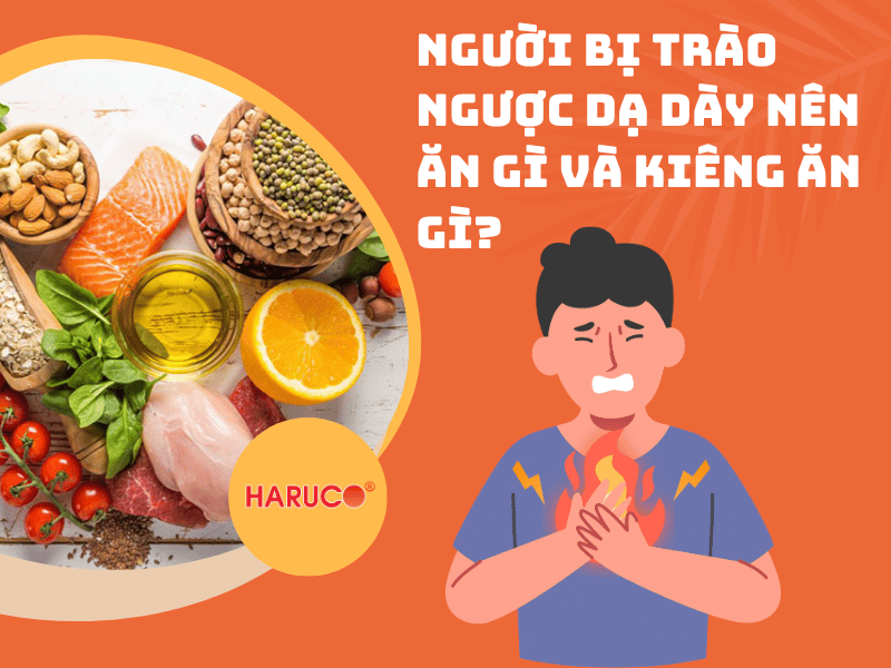 Người bị trào ngược dạ dày nên ăn gì và kiêng ăn gì?