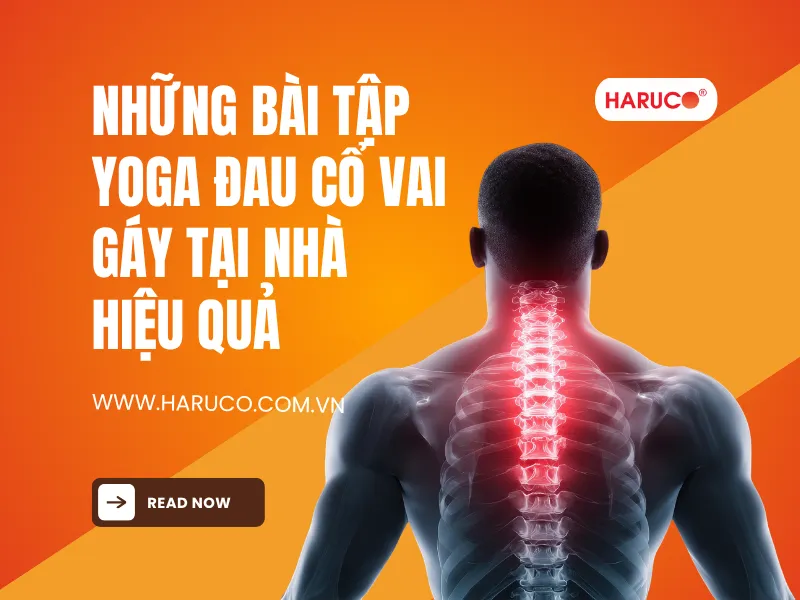 Những bài tập yoga đau cổ vai gáy tại nhà, cách thực hiện và lưu ý