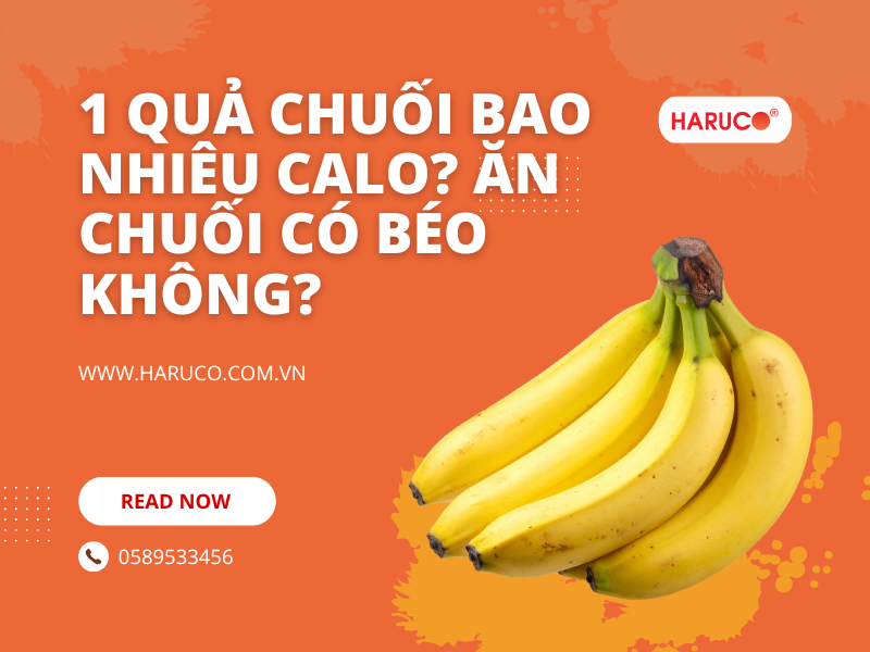 1 quả chuối bao nhiêu calo? Ăn chuối có béo không?